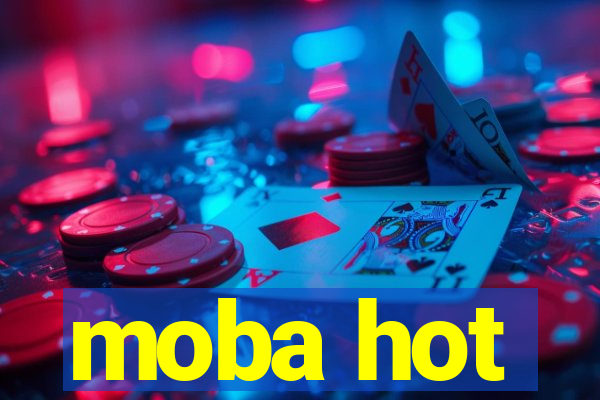 moba hot